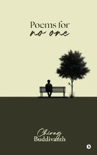 Poems for No one by Chirag Buddivanth
