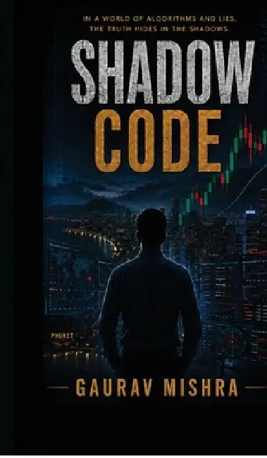 Shadow Code: Some secrets are buried. Others are encoded. by Gaurav Mishra