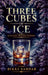 Three Cubes of Ice by Bikki Sardar