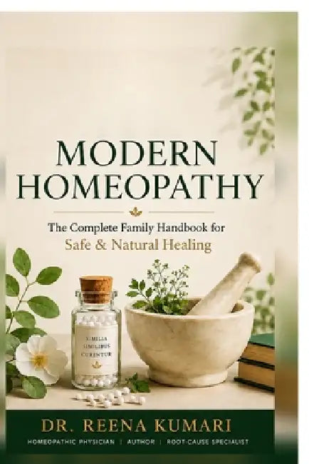 Modern Homeopathy: The Complete Family Handbook for Safe & Natural Healing by Dr Reena Kumari