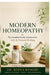 Modern Homeopathy: The Complete Family Handbook for Safe & Natural Healing by Dr Reena Kumari