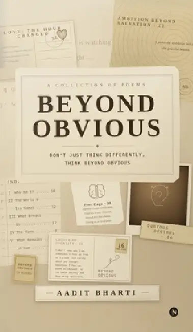 Beyond Obvious: Don't Just Think Differently, Think BEYOND OBVIOUS by Aadit Bharti