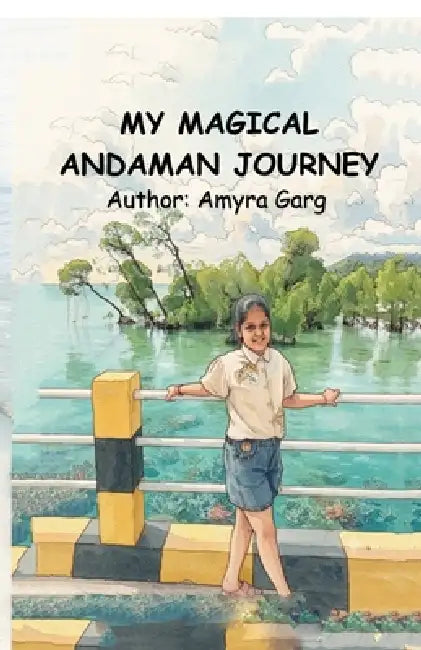 My Magical Andaman Journey: A Birthday Adventure with My Family by Amyra Garg