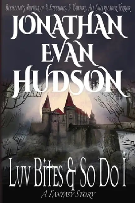 Luv Bites And So Do I by Jonathan Evan Hudson