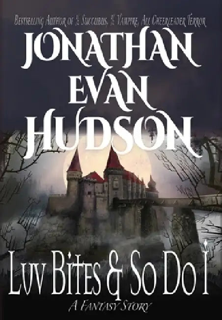 Luv Bites And So Do I by Jonathan Evan Hudson