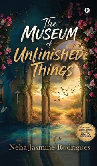 The Museum Of Unfinished Things by Neha Jasmine Rodrigues