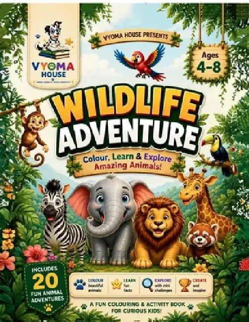 Wildlife Adventure: A Fun Colouring & Activity Book with 20 Amazing Animals for Curious Explorers Ages 4-8 by Krishna Ganguly