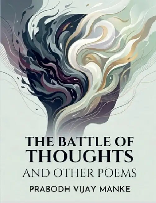The Battle of Thoughts and Other Poems by Prabodh Vijay Manke
