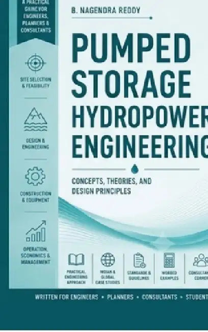 Pumped Storage Hydropower Engineering: Planning, Hydrology and Hydraulic Systems by B Nagendra Reddy