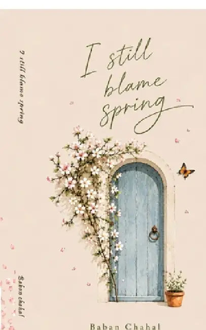 I still blame spring by Baban Chahal