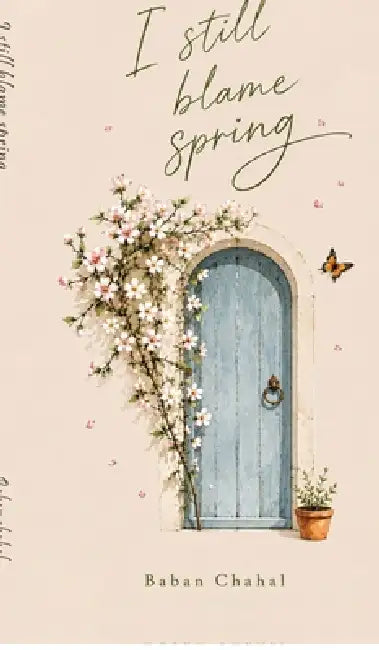I still blame spring by Baban Chahal