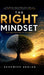 The Right Mindset: The Architecture of the Mind by Shahmeer Akhlaq