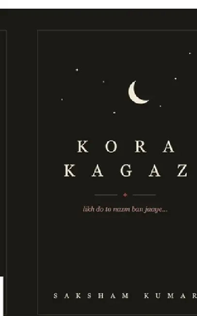 Kora Kagaz: "Kora kagaz hai ishq mera, Likh do to nazm ban jaaye, Padh lo to namaz ban jaaye, Chhupa lo to dil ki aarzoo ban jaaye." Some feelings nev by Saksham