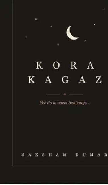 Kora Kagaz: "Kora kagaz hai ishq mera, Likh do to nazm ban jaaye, Padh lo to namaz ban jaaye, Chhupa lo to dil ki aarzoo ban jaaye." Some feelings nev by Saksham