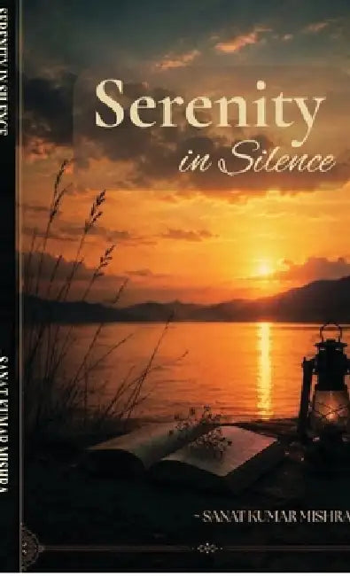Serenity in Silence by Sanat Kumar Mishra