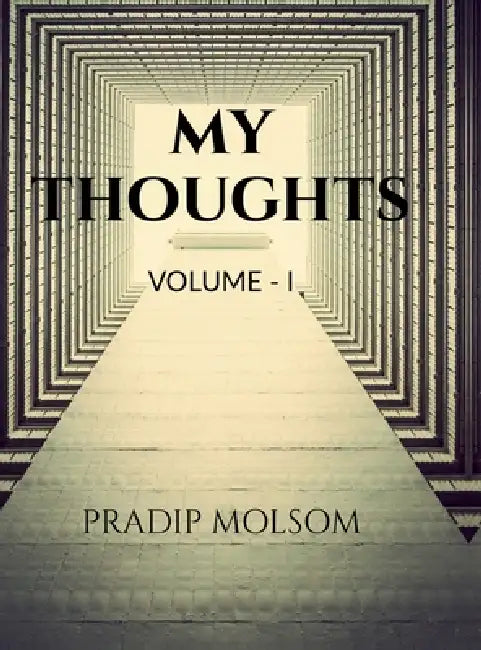 My Thoughts: Volume - I by Pradip Molsom