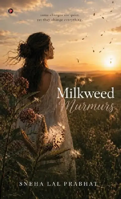Milkweed Murmurs by Sneha Lal Prabhat