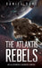 The Atlantis Rebels by Daniel Dore