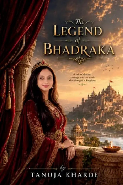 The Legend of Bhadraka by Tanuja Kharde