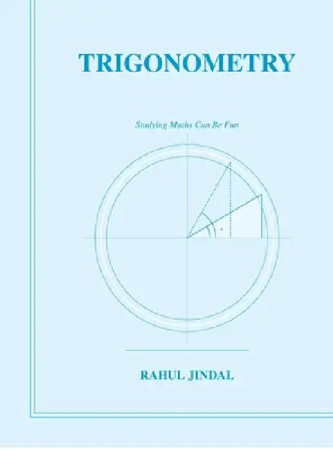 Trigonometry: Studying Maths Can Be Fun by Rahul Jindal