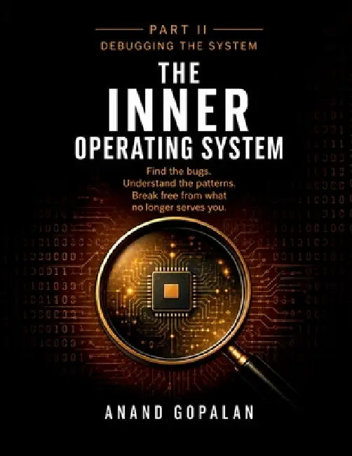 THE INNER OPERATING SYSTEM - Part II: Debugging the System by Anand Gopalan