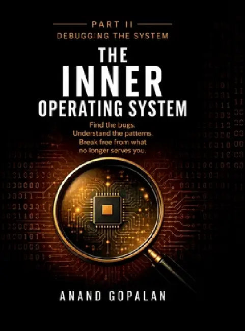 THE INNER OPERATING SYSTEM - Part II: Debugging the System by Anand Gopalan
