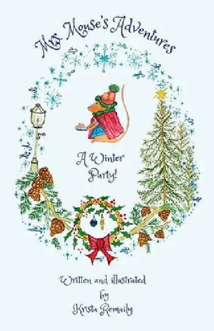 Mrs. Mouse's Adventures A Winter Party by Krista Remaily
