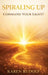 Spiraling UP: Command Your Light! by Karen Rudolf