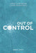 Out of Control: A Guide to Navigating Unsafe Relationships by Marie Jones