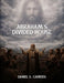 Abraham's Divided House by Daniel S. Carrera