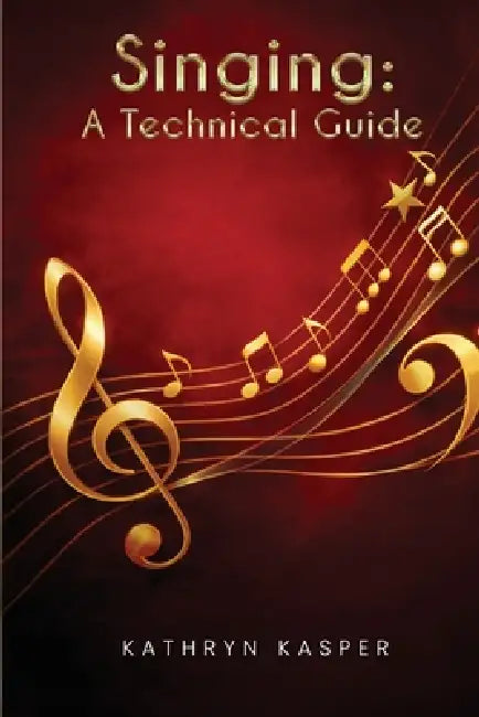 Singing: A Technical Guide by Kathryn Kasper