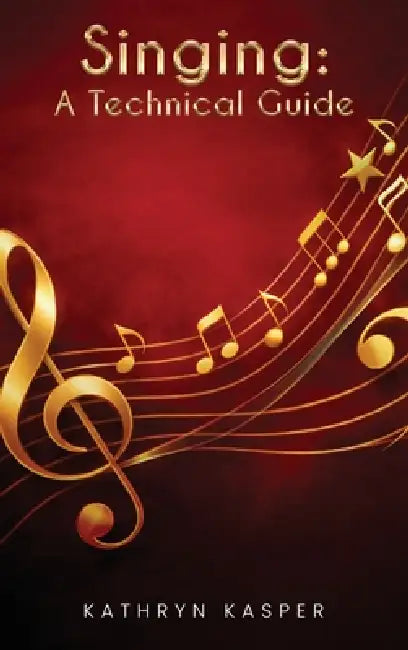 Singing: A Technical Guide by Kathryn Kasper