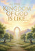 The Kingdom of God is Like... by Patricia C. Friel