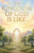 The Kingdom of God is Like... by Patricia C. Friel