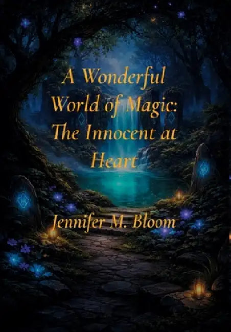 A Wonderful World of Magic: The Innocent at Heart by Jennifer M. Bloom