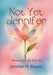 Not Yet Jennifer: Becoming Jennifer Book One by Jennifer M. Bloom, S4carlisle Publishing Services