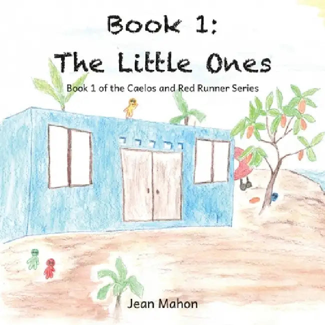The Little Ones: Book 1 of the Caelos and Red Runner Series by Jean Mahon