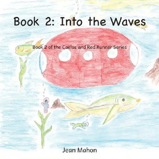 Into the Waves: Book 2 of the Caelos and Red Runner Series by Jean Mahon