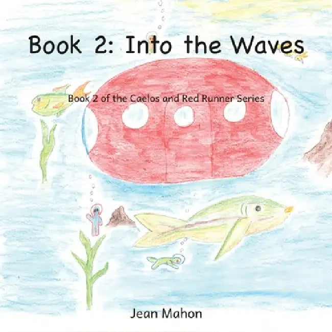 Into the Waves: Book 2 of the Caelos and Red Runner Series by Jean Mahon