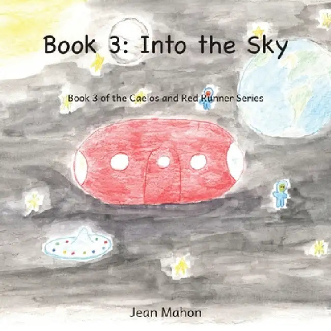 Into the Sky: Book 3 of the Caelos and Red Runner Series by Jean Mahon