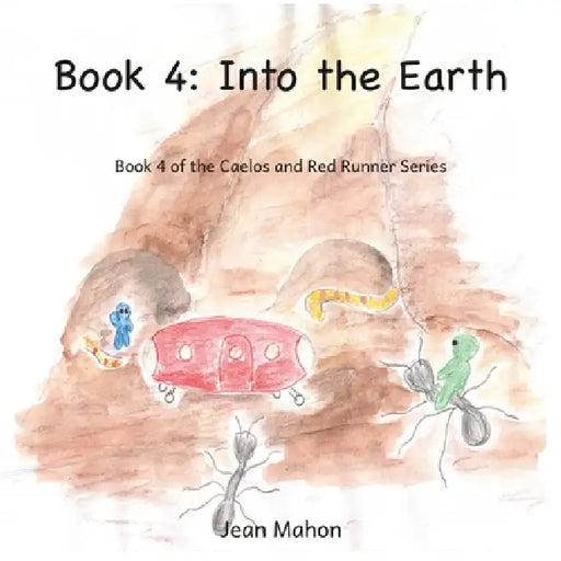 Into the Earth: Book 4 of the Caelos and Red Runner Series by Jean Mahon