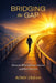 Bridging the Gap: Between Who God Says You Are and How You Live by Robin Urban