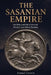 The Sasanian Empire: The Rise and Fall of Ancient Persia's Last Great Dynasty by Samuel Corwin
