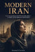 Modern Iran: From the Last Shah to the Women's Revolution - A Century of Oil, Upheaval, and Resistance by Samuel Corwin