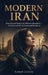 Modern Iran: From the Last Shah to the Women's Revolution - A Century of Oil, Upheaval, and Resistance by Samuel Corwin