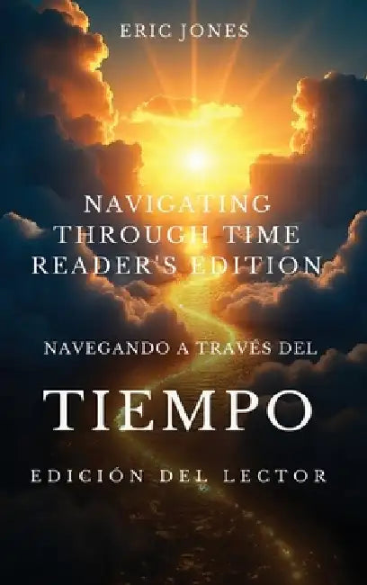 Navegando a Través del Tiempo- Edición para el Lector - Navigating Through Time - Reader's Edition - Spanish by Eric Jones