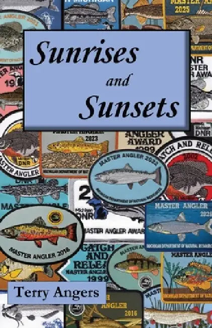 Sunrises and Sunsets by Terry Angers