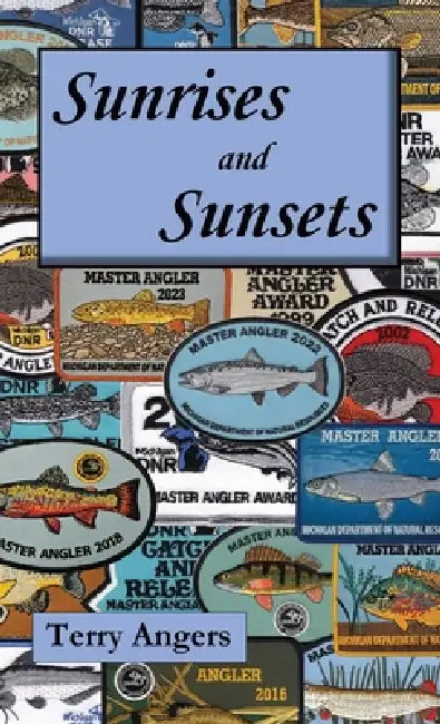 Sunrises and Sunsets by Terry Angers