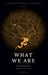What We Are: A Personal Philosophy for the Age of Science - Volume I - The Nature of Reality by Michael L. Adix