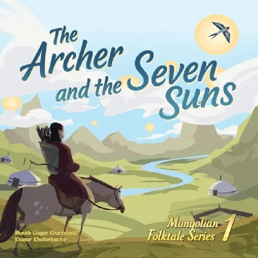The Archer and the Seven Suns by Munkh Uugan Khurtsbold, Khasar Khatanbaatar, Patrick Kennedy